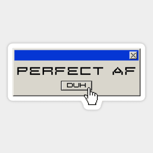 Perfect af, duh Y2k design Sticker